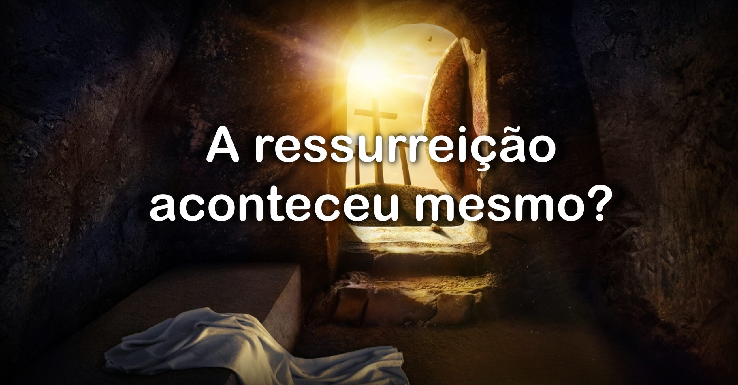 A ressurreição aconteceu mesmo?
